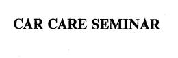 CAR CARE SEMINAR trademark