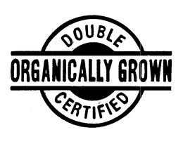 DOUBLE CERTIFIED ORGANICALLY GROWN trademark