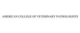 AMERICAN COLLEGE OF VETERINARY PATHOLOGISTS trademark
