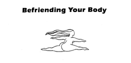 BEFRIENDING YOUR BODY trademark