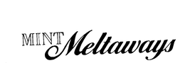 MINT MELTAWAYS trademark