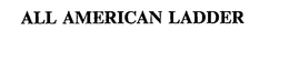ALL AMERICAN LADDER trademark