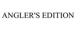 ANGLER'S EDITION trademark