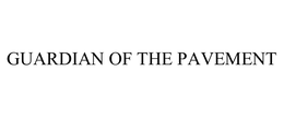GUARDIAN OF THE PAVEMENT trademark