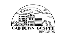 OAKTOWN GOSPEL RECORDS trademark