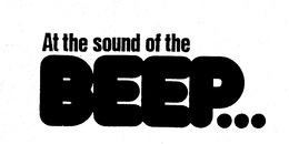 AT THE SOUND OF THE BEEP... trademark