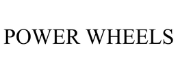 POWER WHEELS trademark