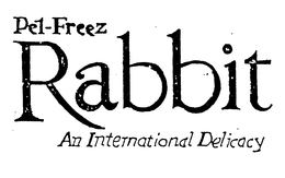 PEL-FREEZ RABBIT AN INTERNATIONAL DELICACY trademark