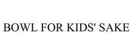 BOWL FOR KIDS' SAKE trademark