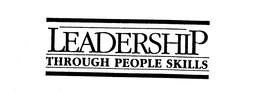 LEADERSHIP THROUGH PEOPLE SKILLS trademark