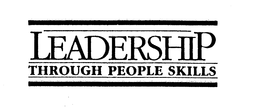 LEADERSHIP THROUGH PEOPLE SKILLS trademark