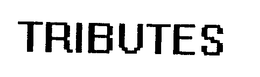 TRIBUTES trademark