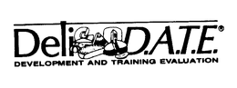 DELI D.A.T.E. DEVELOPMENT AND TRAINING EVALUATION trademark
