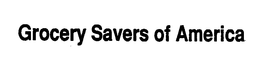 GROCERY SAVERS OF AMERICA trademark