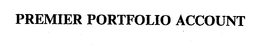 PREMIER PORTFOLIO ACCOUNT trademark