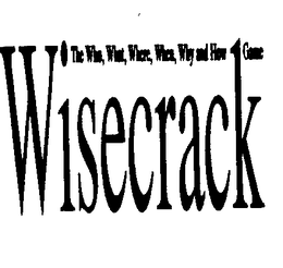 WISECRACK WHO WHAT WHERE WHEN HOW trademark