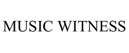 MUSIC WITNESS trademark