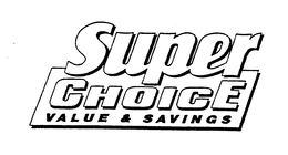 SUPER CHOICE VALUE & SAVINGS trademark