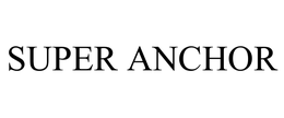SUPER ANCHOR trademark