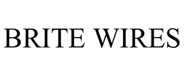 BRITE WIRES trademark