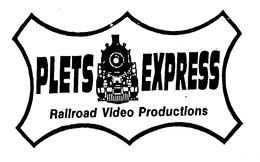 PLETS EXPRESS RAILROAD VIDEO PRODUCTIONS trademark