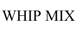 WHIP MIX trademark