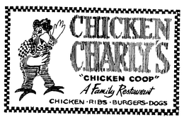 CHICKEN CHARLY'S "CHICKEN COOP" A FAMILY RESTAURANT CHICKEN.RIBS.BURGERS.DOGS trademark