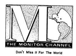 M THE MONITOR CHANNEL DON'T MISS IT FOR THE WORLD trademark