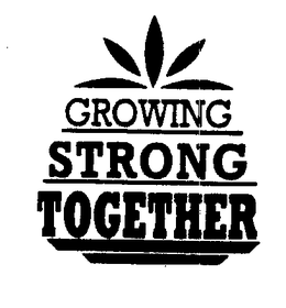 GROWING STRONG TOGETHER trademark