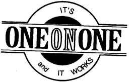 IT'S ONE ON ONE AND IT WORKS trademark
