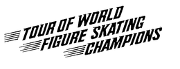 TOUR OF WORLD FIGURE SKATING CHAMPIONS trademark