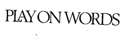 PLAY ON WORDS trademark