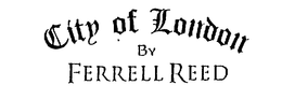 CITY OF LONDON BY FERRELL REED trademark