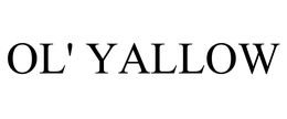 OL' YALLOW trademark