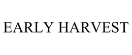 EARLY HARVEST trademark