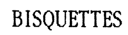 BISQUETTES trademark