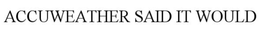 ACCUWEATHER SAID IT WOULD trademark