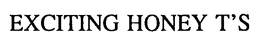 EXCITING HONEY T'S trademark