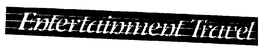 ENTERTAINMENT TRAVEL trademark