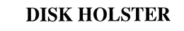 DISK HOLSTER trademark