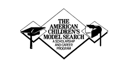 THE AMERICAN CHILDREN'S MODEL SEARCH A SCHOLARSHIP AND CAREER PROGRAM trademark