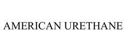 AMERICAN URETHANE trademark