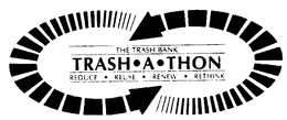 THE TRASH BANK TRASH-A-THON REDUCE - REUSE - RENEW - RETHINK trademark