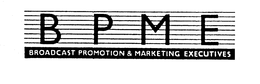B P M E BROADCAST PROMOTION & MARKETING EXECUTIVES trademark