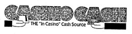 CASINO CASH THE "IN CASINO" CASH SOURCE trademark