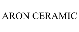 ARON CERAMIC trademark