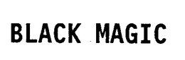 BLACK MAGIC trademark