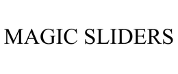 MAGIC SLIDERS trademark