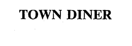 TOWN DINER trademark