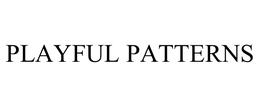 PLAYFUL PATTERNS trademark